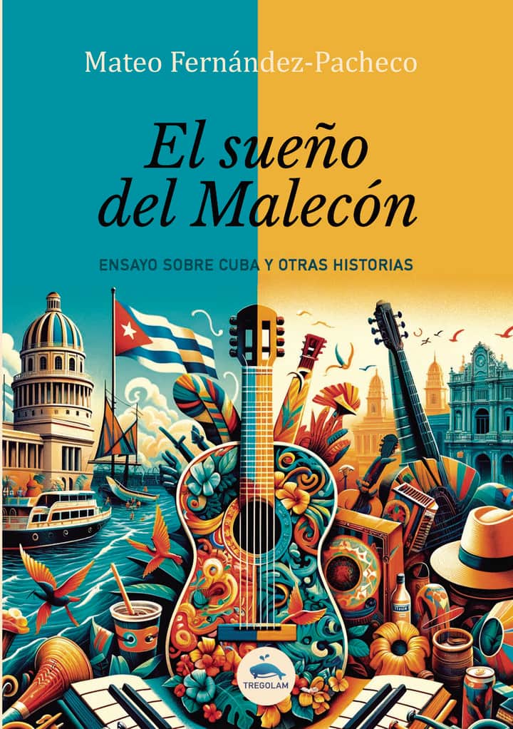 El sueño del Malecón: Ensayo sobre Cuba y otras historias