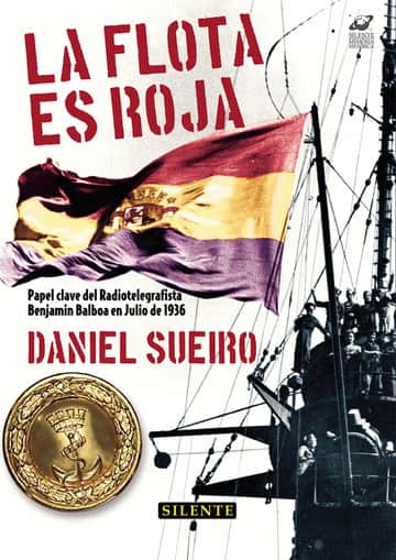 La Flota es roja: PAPEL CLAVE DEL RADIOTELEGRAFISTA BENJAMÍN BALBOA EN JULIO DE 1936