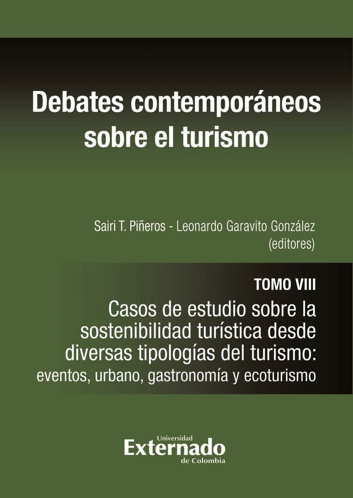 Debates contemporáneos sobre el turismo. Tomo VIII: Casos de estudios sobre las sostenibilidad turística desde diversas tipologías del turismo: eventos, urbano gastronomía y ecoturismo