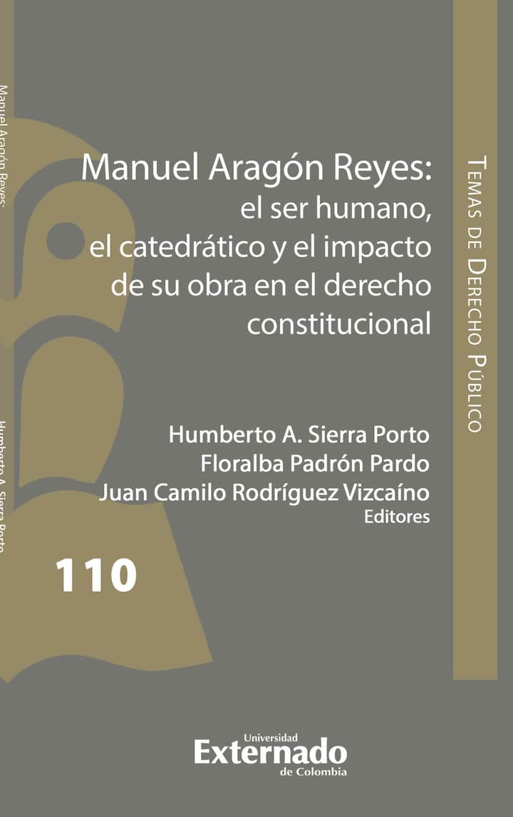 Manuel Aragón Reyes: el ser humano, el catedrático y el impacto de su obra en el derecho constitucional