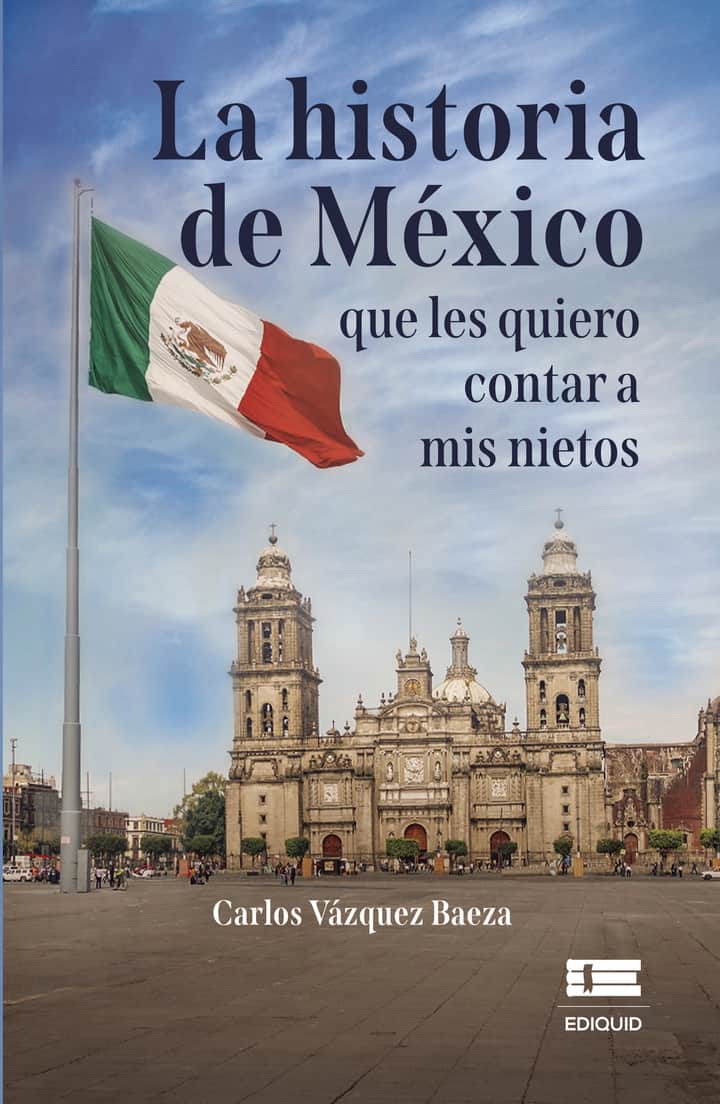 La historia de México que les quiero contar a mis nietos