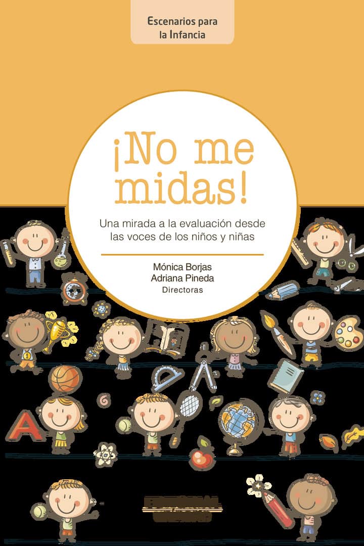 ¡No me midas!: Una mirada a la evaluación desde las voces de los niños y niñas