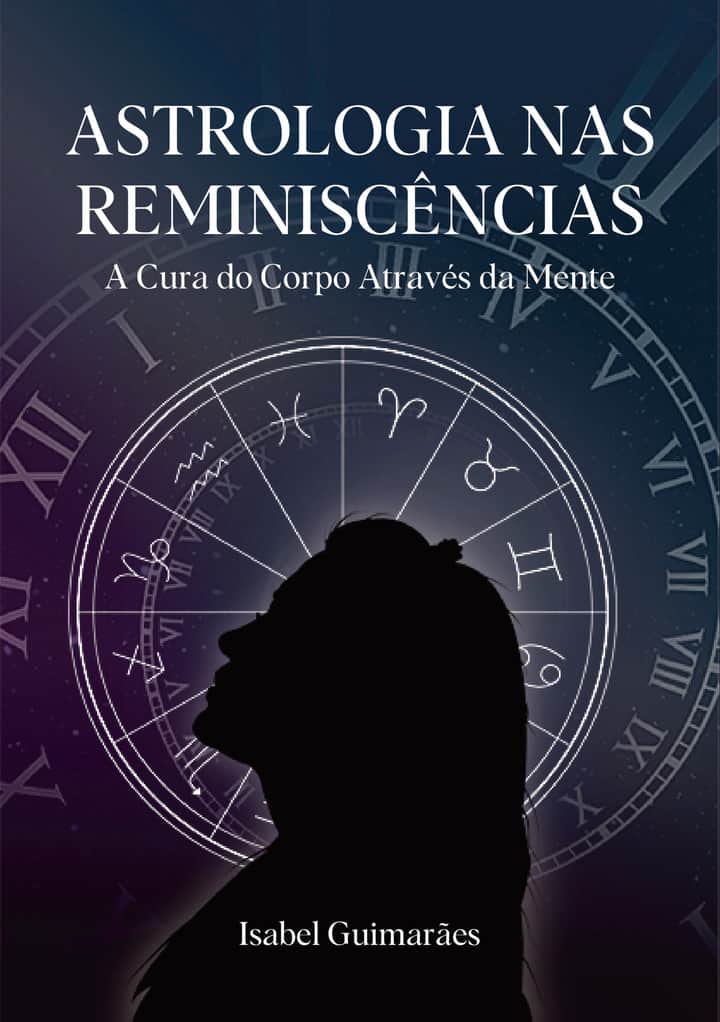ASTROLOGIA NAS REMINISCÊNCIAS: A Cura do Corpo através da Mente