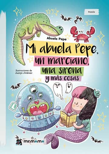 Mi abuela Pepe, un marciano, una sirena y más cosas