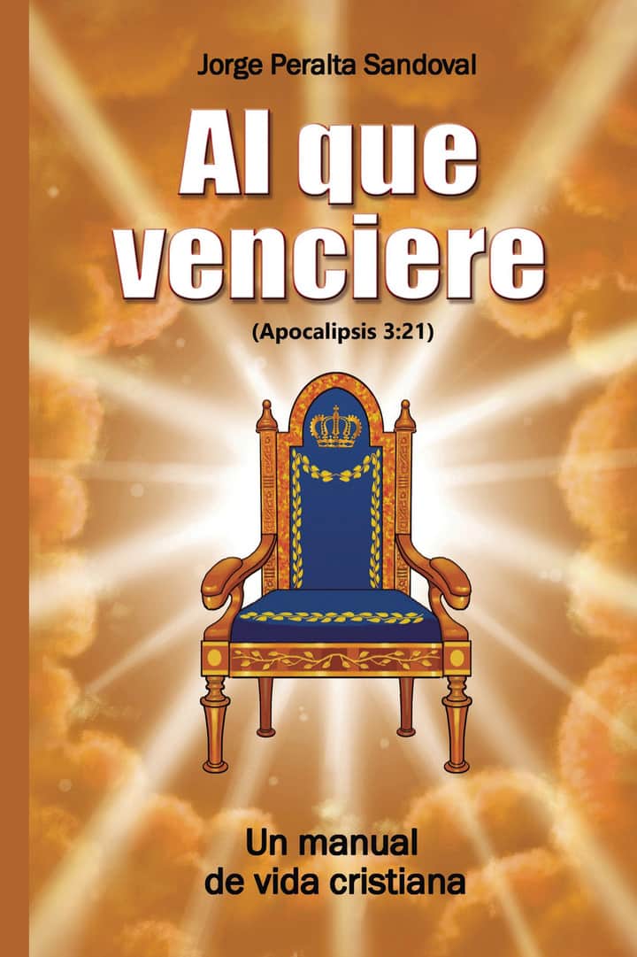Al que venciere: Un manual de vida cristiana (Apocalipsis 3:21)