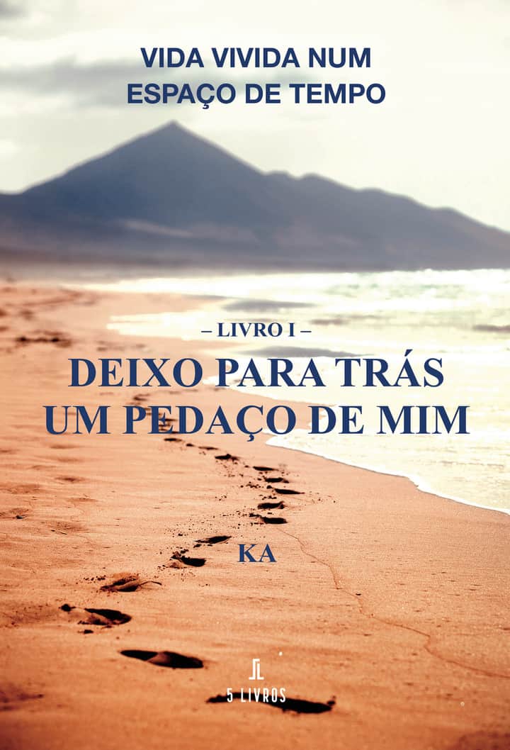 Vida Vivida Num Espaço de Tempo – Livro I – Deixo Para Trás Um Pedaço de Mim
