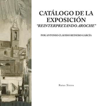 CATÁLOGO DE LA EXPOSICIÓN “REINTERPRETANDO AROCHE”