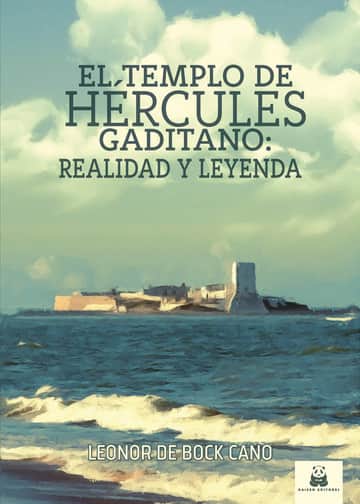 El templo de  Hércules gaditano:  realidad y leyenda: Edición corregida, revisada y ampliada