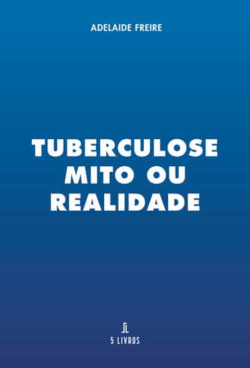 Tuberculose – Mito ou Realidade