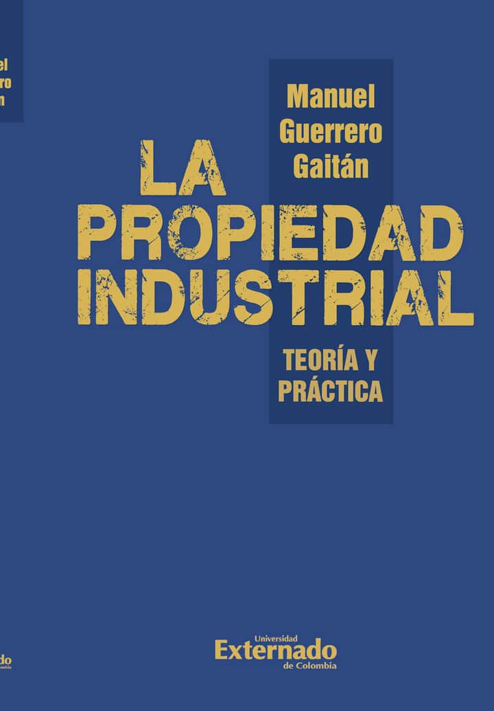 La propiedad industrial. Teoría y práctica