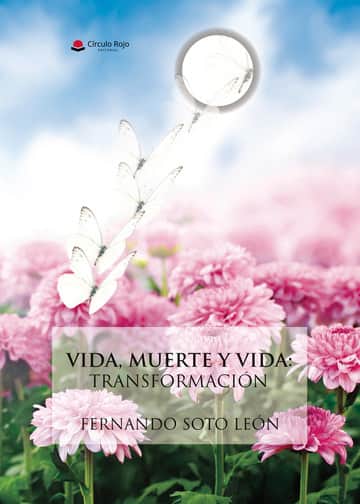 VIDA, MUERTE Y VIDA: TRANSFORMACIÓN