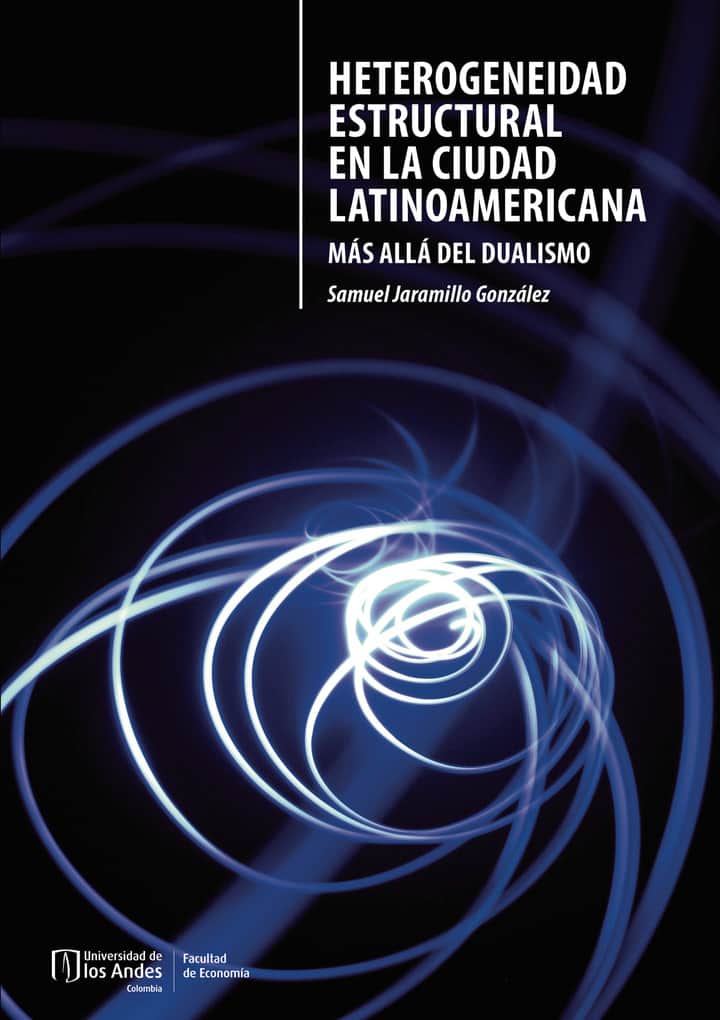 Heterogeneidad estructural en la ciudad latinoamericana: Más allá del dualismo