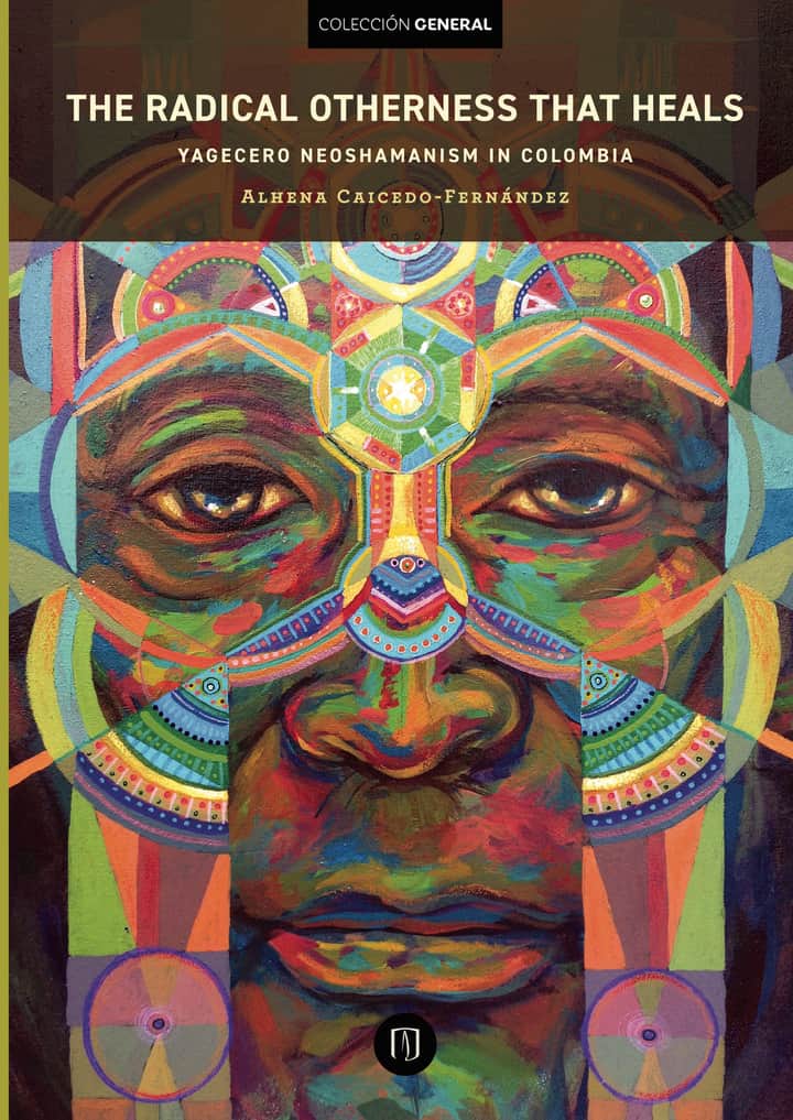 The radical otherness that heals: Yagecero neoshamanism in Colombia