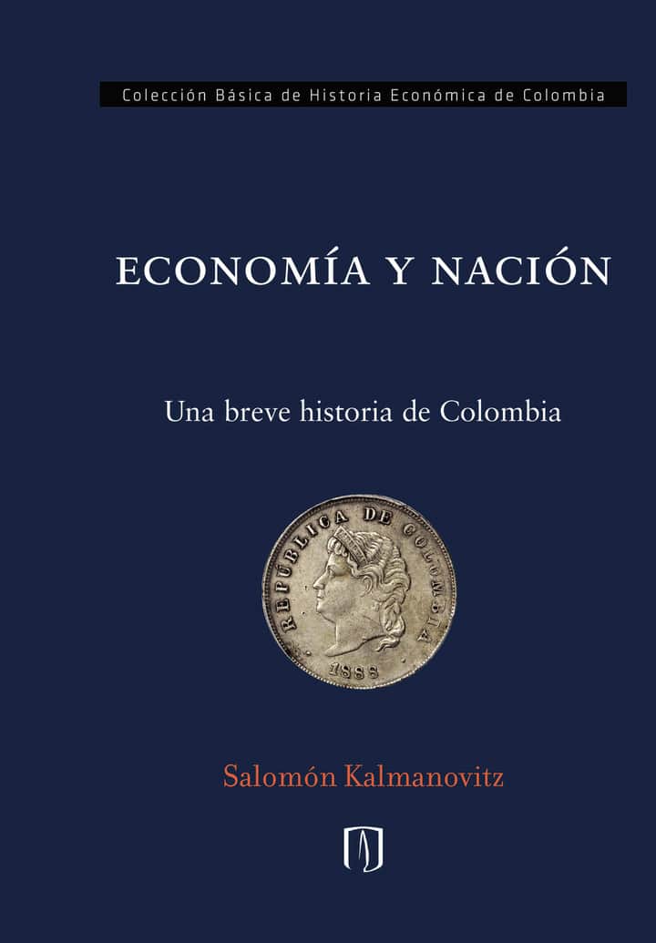 Economía y Nación: Una breve Historia de Colombia