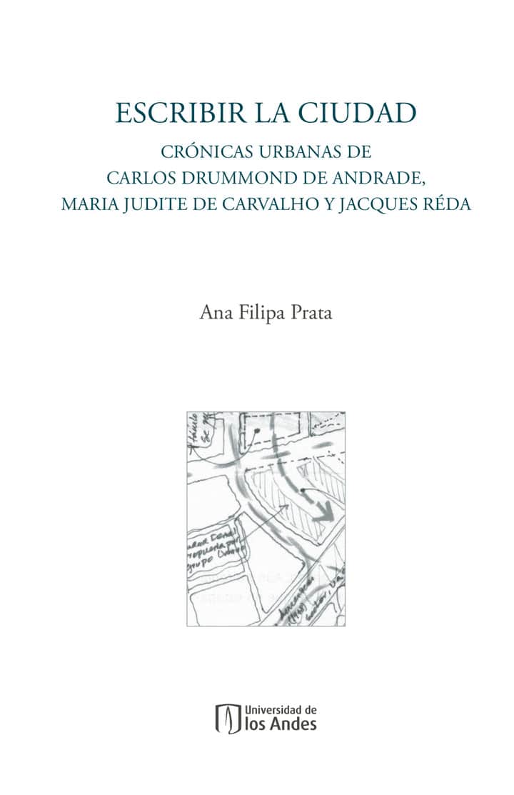 Escribir la ciudad. Crónicas urbanas de Carlos Drummond de Andrade, Maria Judite de Carvalho y Jacques Réda