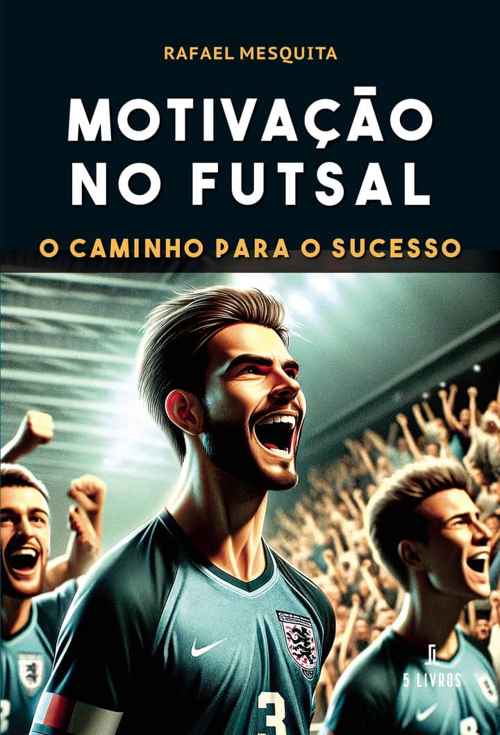 Motivação no Futsal – O Caminho Para o Sucesso