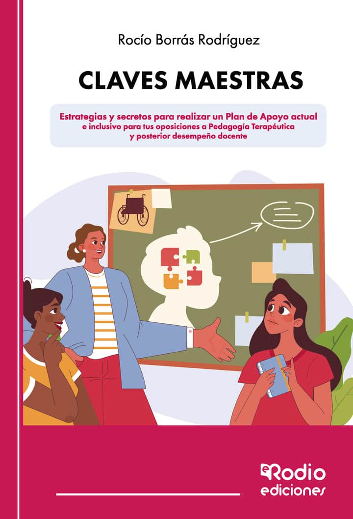 Claves maestras - Estrategias y secretos para realizar un Plan de Apoyo actual e inclusivo para tus oposiciones a Pedagogía Terapéutica y posterior desempeño docente
