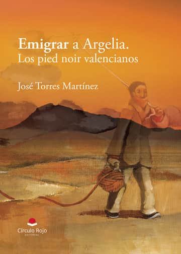 Emigrar a Argelia. Los pied noir valencianos