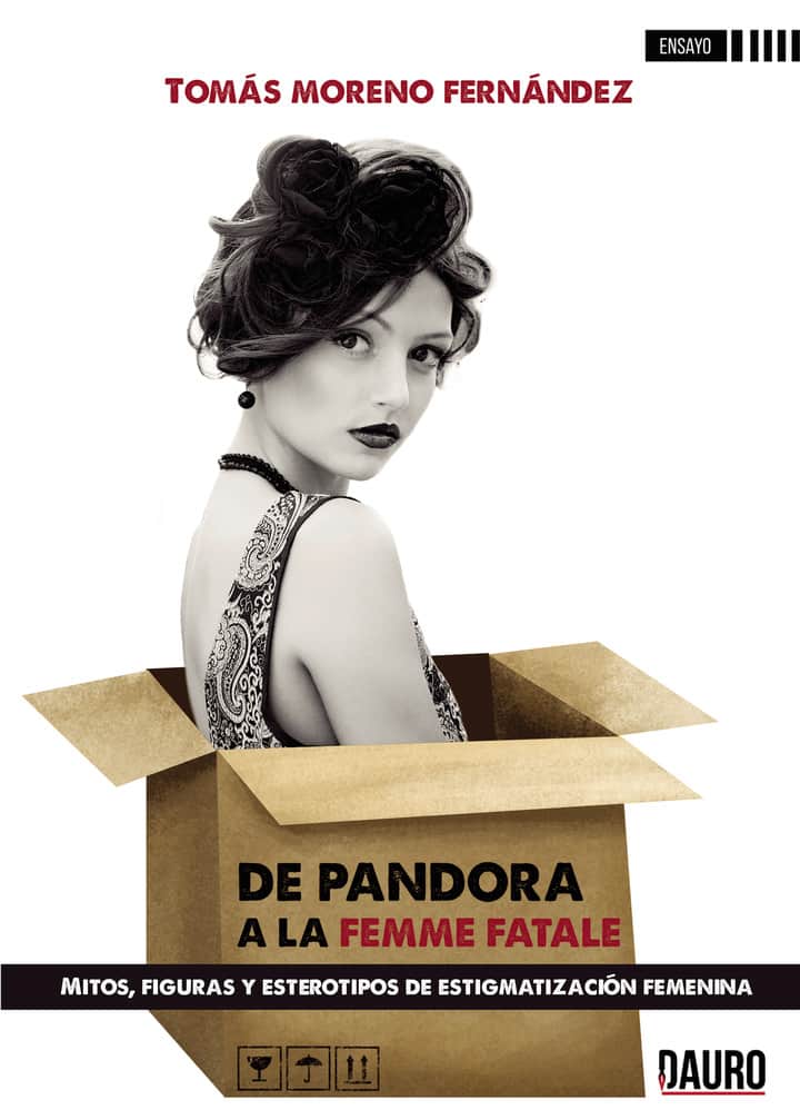 De Pandora a la femme fatale: Mitos, figuras y estereotipos de estigmatización femenina