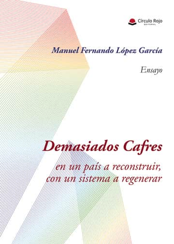 DEMASIADOS CAFRES, en un país a reconstruir, con un sistema a regenerar