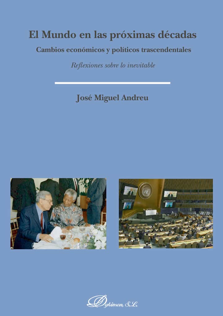 El mundo en las próximas décadas.Cambios económicos y políticos trascendentales. Reflexiones sobre lo inevitable
