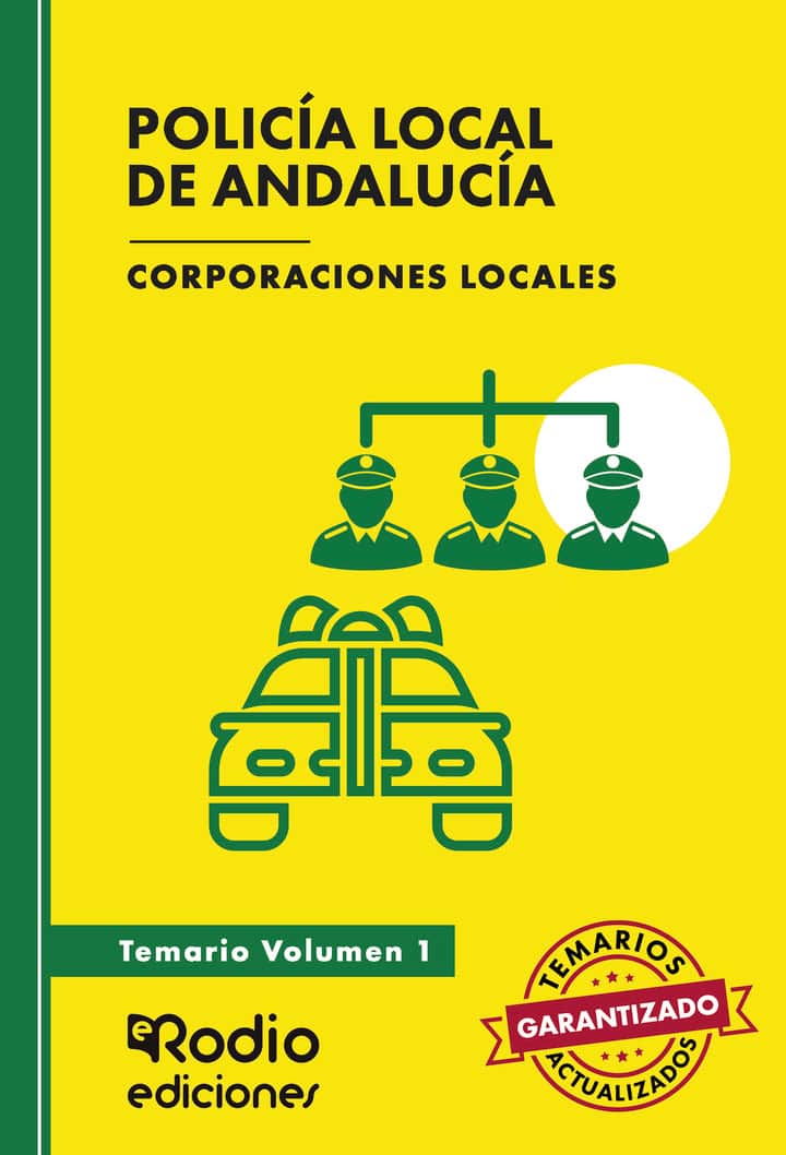 Policía Local de Andalucía. Corporaciones Locales. Temario. Volumen 1
