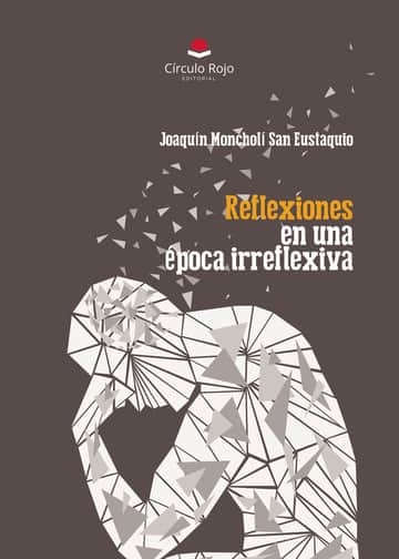 Reflexiones en una época irreflexiva