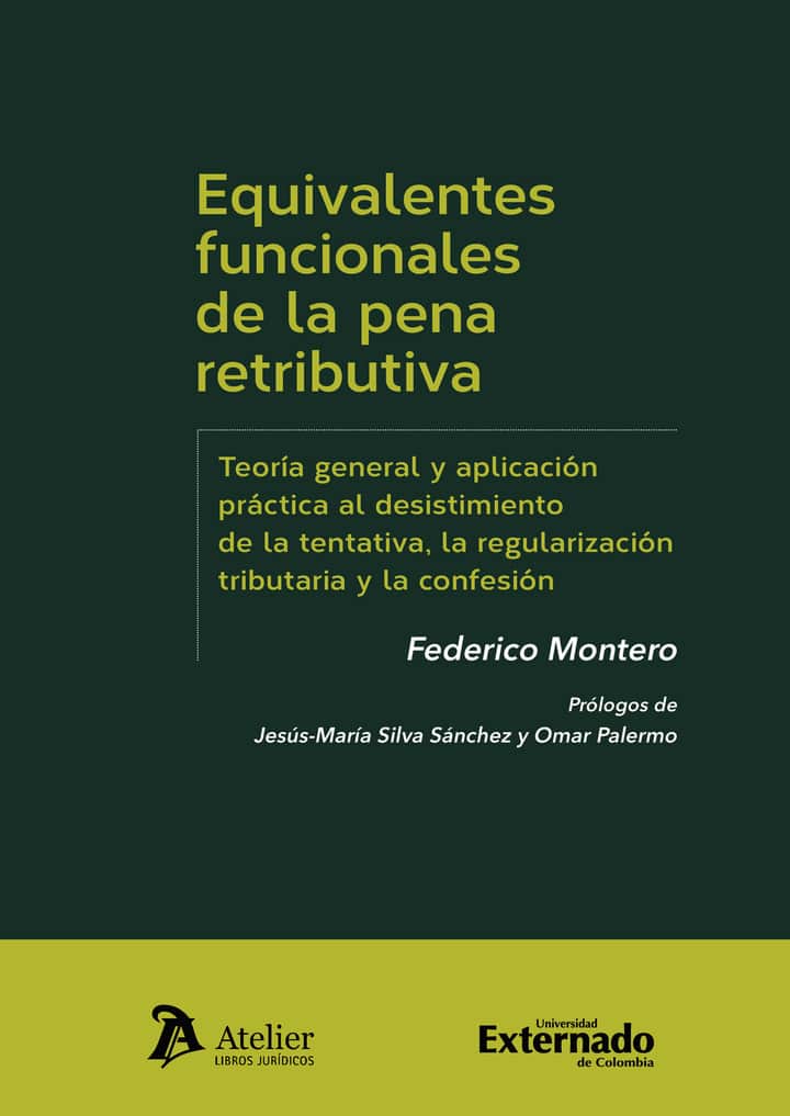 Equivalentes funcionales de la pena retributiva: Teoría general y aplicación práctica al desistimiento de la tentativa, la regularización tributaria y la confesión