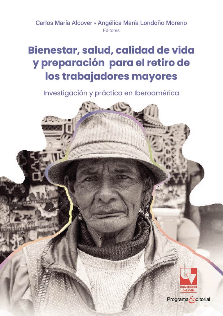 Bienestar, salud, calidad de vida y preparación para el retiro de los trabajadores mayores: Investigación y práctica en Iberoamérica