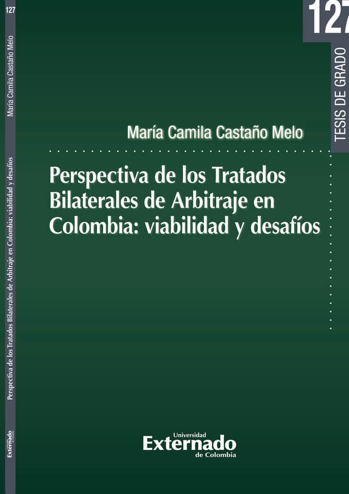 Perspectiva de los Tratados Bilaterales de Arbitraje en Colombia: viabilidad y desafíos