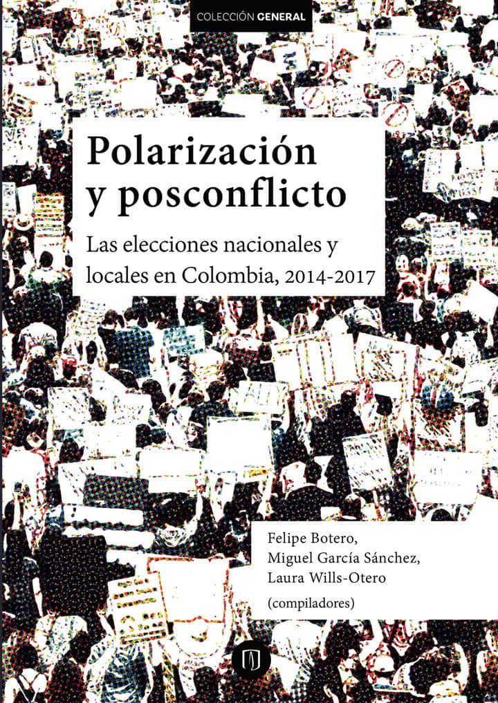 Polarización y posconflicto. Las elecciones nacionales y locales en Colombia, 2014-2017