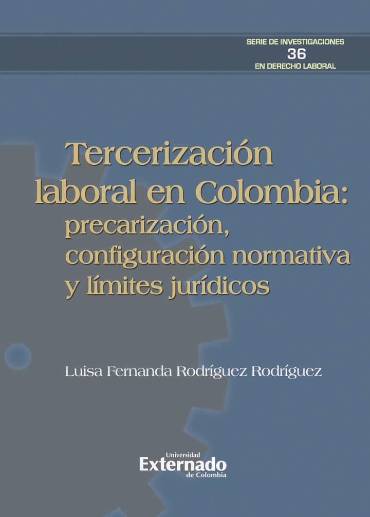 Tercerización laboral en Colombia: precarización, configuración normativa y límites jurídicos