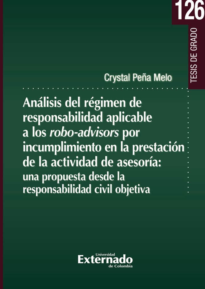 Análisis del régimen de responsabilidad aplicable a los robo-advisors por incumplimiento en la presentación de la actividad de asesoría: una propuesta desde la responsabilidad civil objetiva