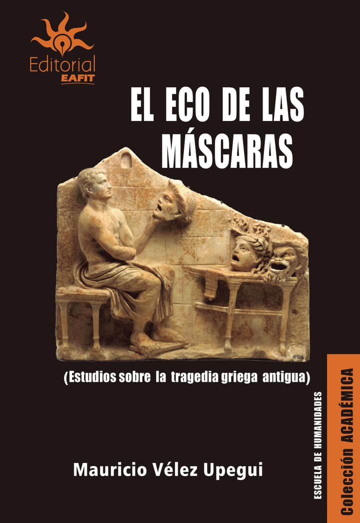 El eco de las máscaras: (Estudios sobre la tragedia griega antigua)