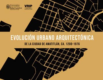 Evolución urbano arquitectónica de la Ciudad de Amatitlán, ca. 1200-1976