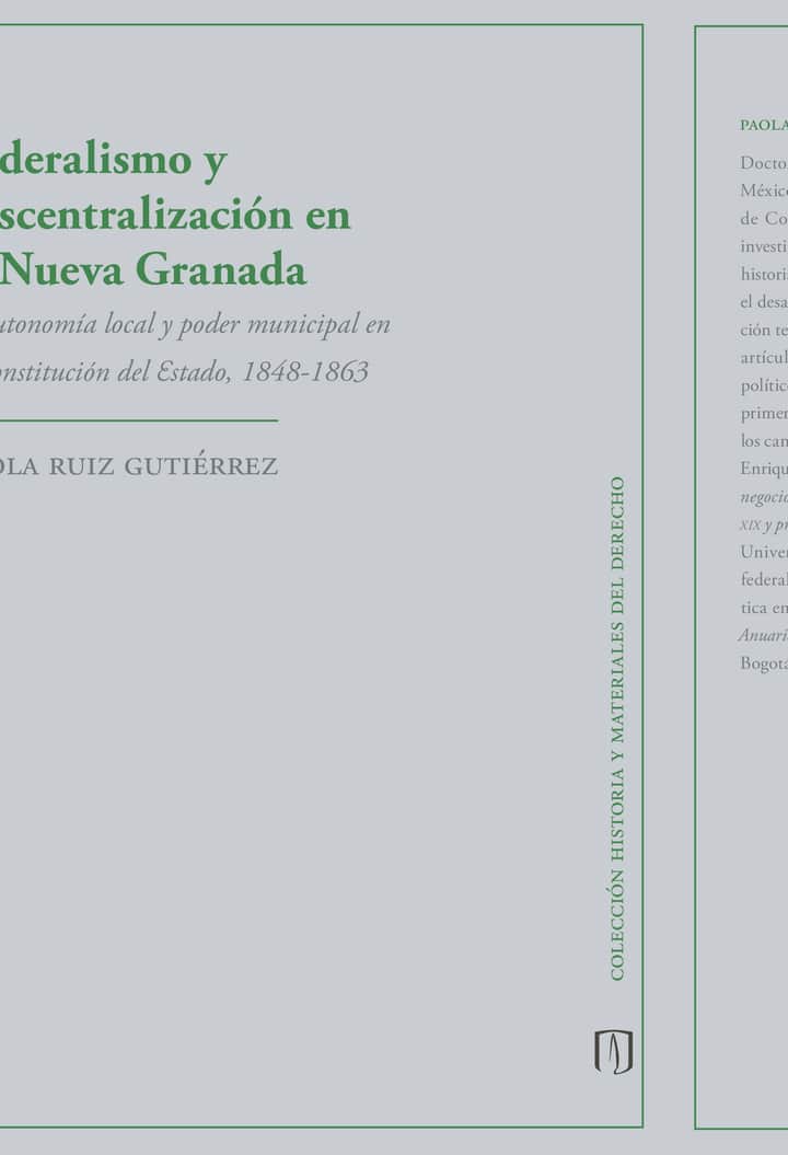 Federalismo y descentralización en la Nueva Granada: Autonomía local y poder municipal en la constitución del estado, 1848-1863
