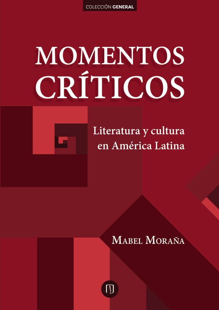 Momentos críticos. Literatura y cultura en América Latina