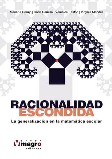 Racionalidad escondida: La generalización en la matemática escolar