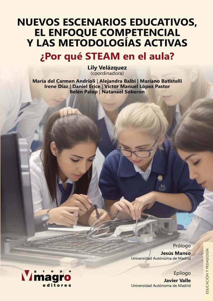 Nuevos escenarios educativos, el enfoque competencial y las metodologas activas: ¿Por qué STEAM en el aula?