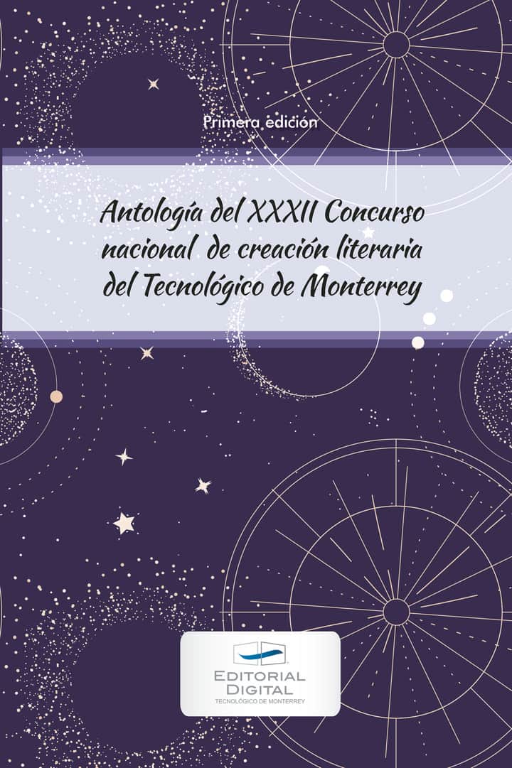 Antología del XXXII Concurso nacional de creación literaria del Tecnológico de Monterrey