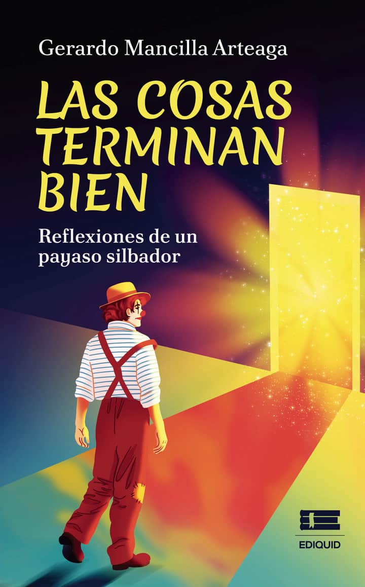 Las cosas terminan bien: Reflexiones de un payaso silbador