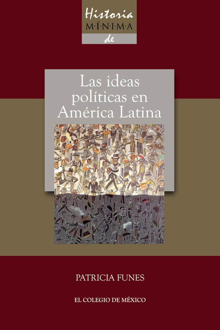 Historia mínima de las ideas políticas en América Latina
