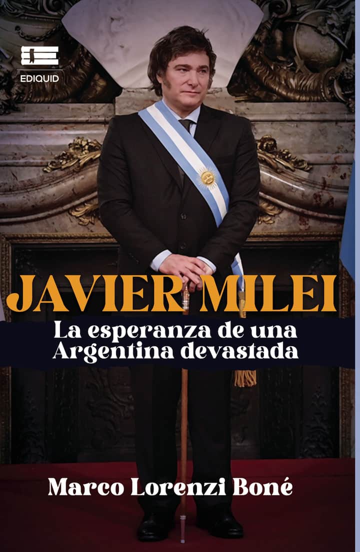 Javier Milei, la esperanza de una Argentina devastada