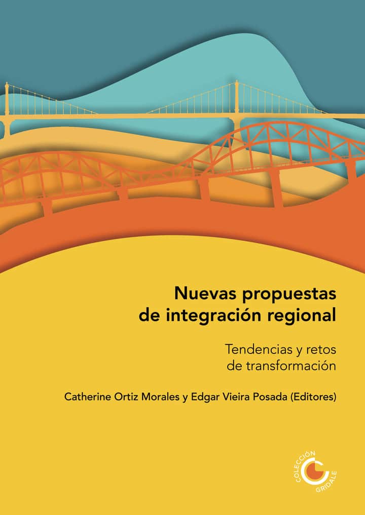 Nuevas propuestas de integración regional: tendencias y retos de transformación