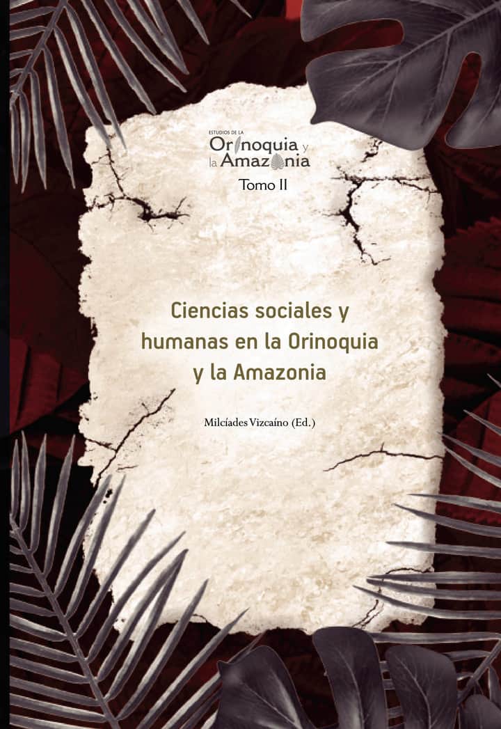 Ciencias sociales y humanas en la Orinoquia y la Amazonia -  Orinoquia Tomo 2