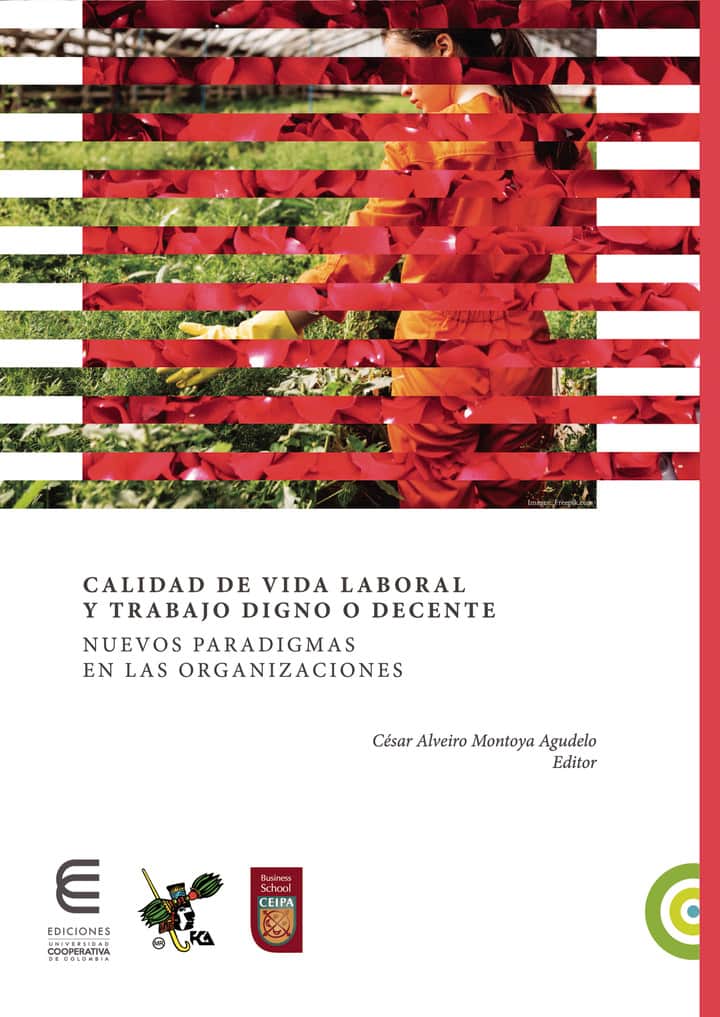 Calidad de vida laboral y trabajo digno o decente. Nuevos paradigmas en las organizaciones