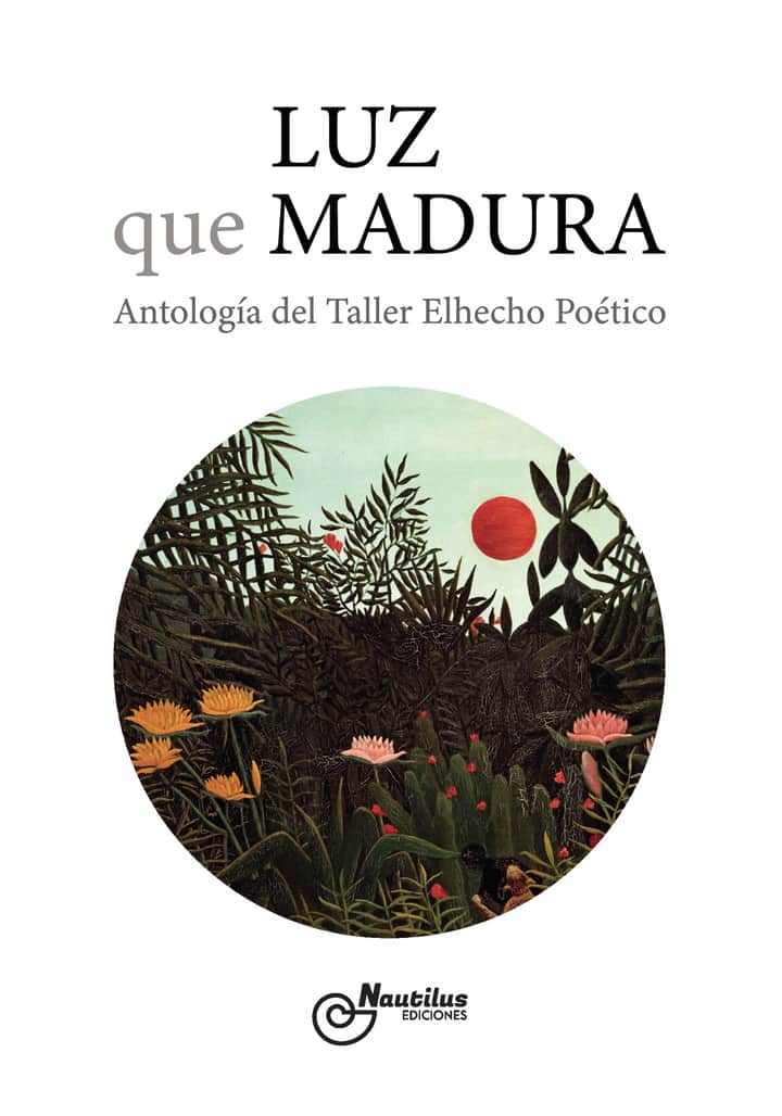 Luz que madura: Antología del taller Elhecho Poético