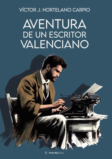Aventura de un escritor valenciano (Original de Victor J. Hortelano Carpio)