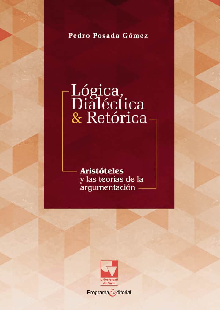 Lógica, dialéctica & retórica. Aristóteles y las teorías de la argumentación