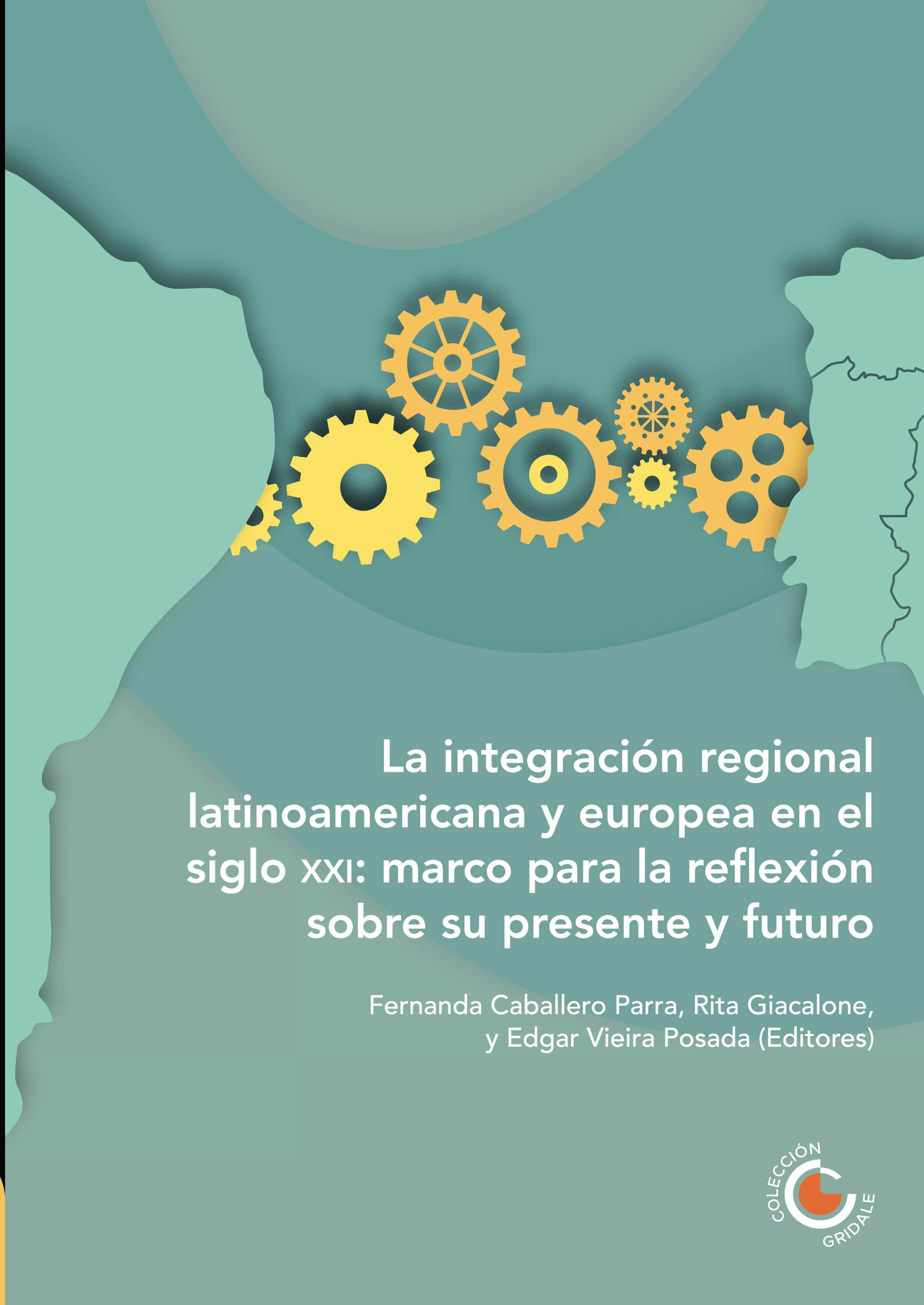 La Integración Regional Latinoamericana y Europea en el siglo XXI: marco para la reflexión sobre su presente y futuro